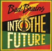 Bad Brains Into th eFuture